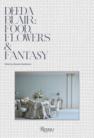 Deeda Blair: Food, Flowers, Fantasy