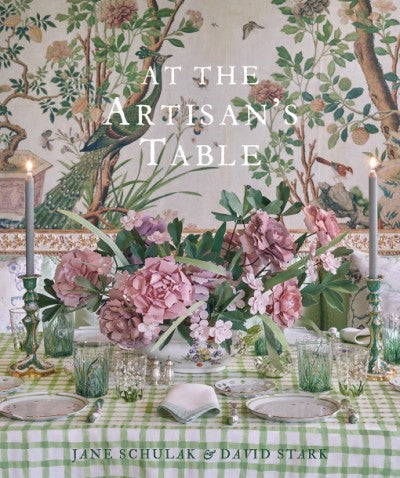 At The Artisan's Table By Jane Schulak, David Stark, and Kathleen Hackett